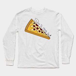 "Pizza Perfection: Slice to Meet You! Unleash the Flavorful Fun in Every Bite!" Long Sleeve T-Shirt